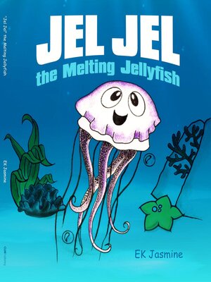 cover image of Jel Jel the Melting Jellyfish